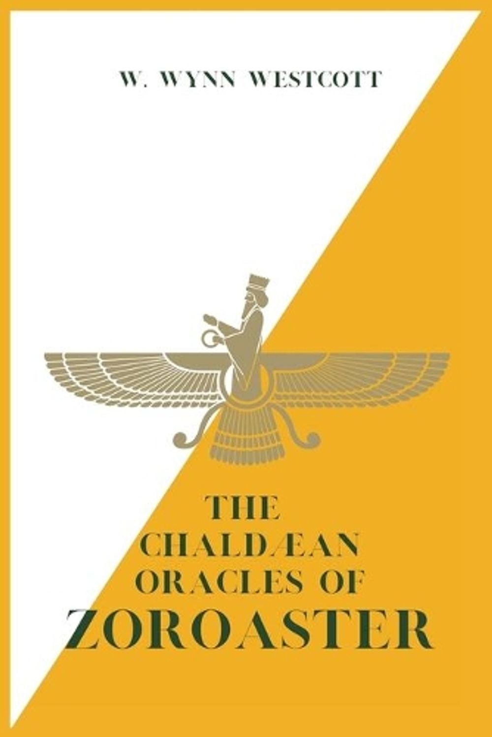 The Chaldæan Oracles of ZOROASTER by W. Wynn Westcott - ISBN: 9782357286177
