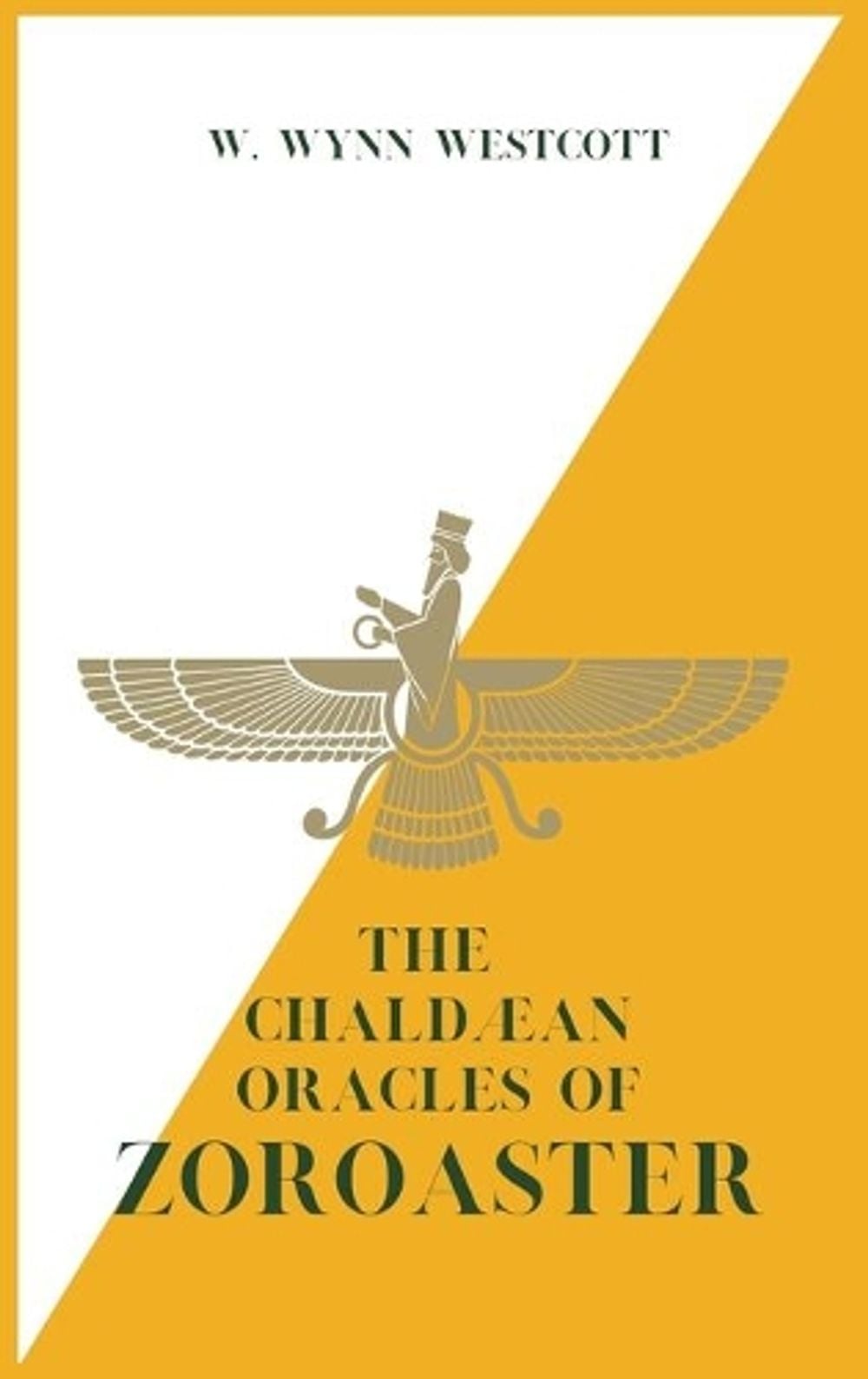 The Chaldæan Oracles of ZOROASTER by W. Wynn Westcott - ISBN: 9782357286184