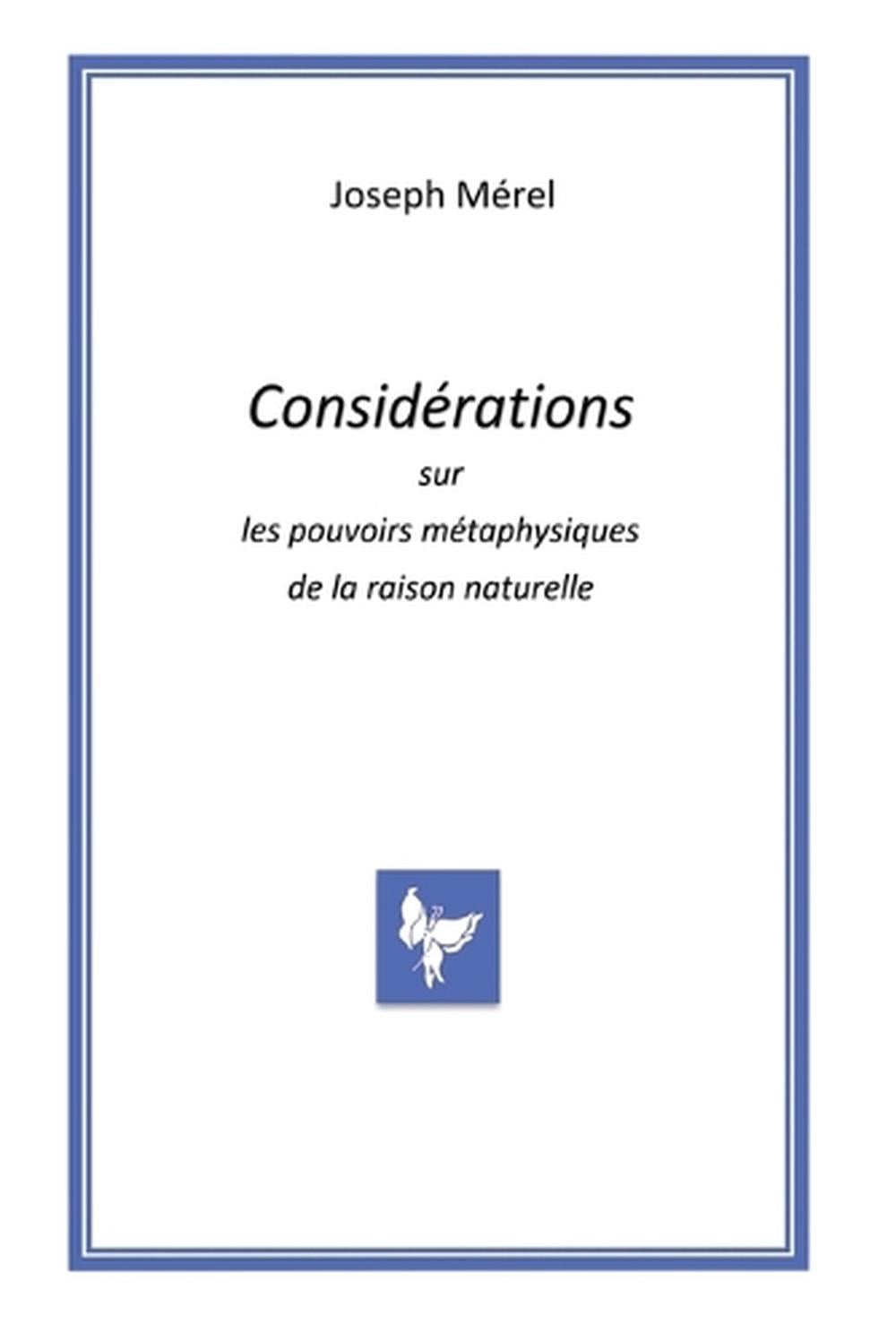 Considérations sur les pouvoirs métaphysiques de la raison naturelle by Joseph Mérel - ISBN: 9782487104129