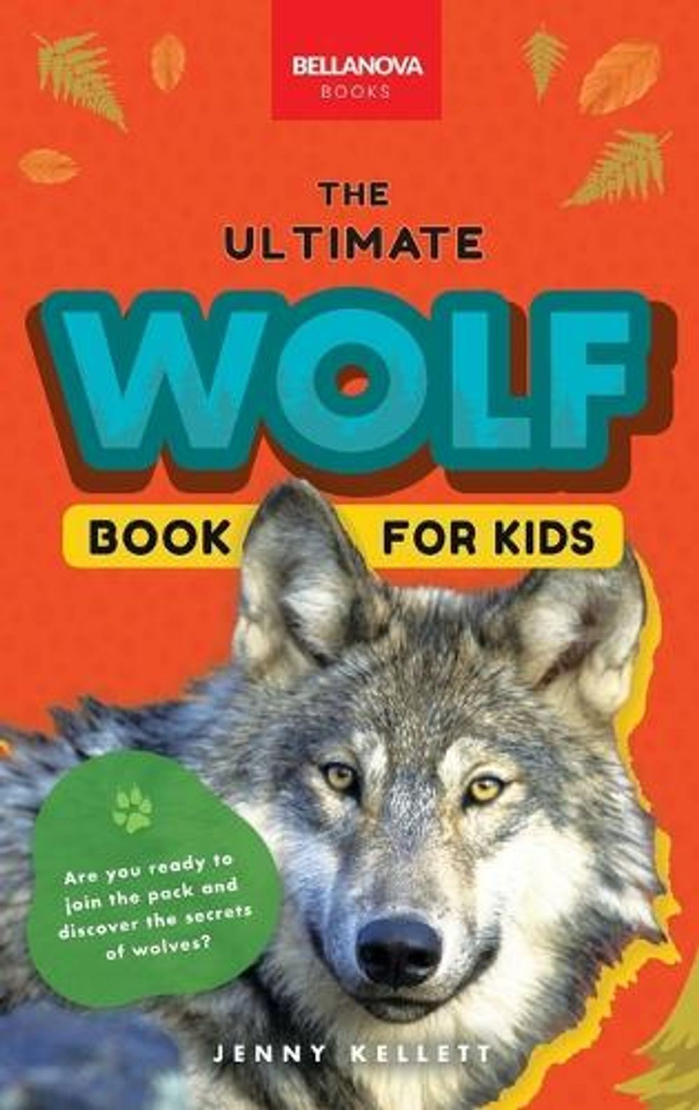 Wolves The Ultimate Wolf Book for Kids by Jenny Kellett - ISBN: 9782487191112