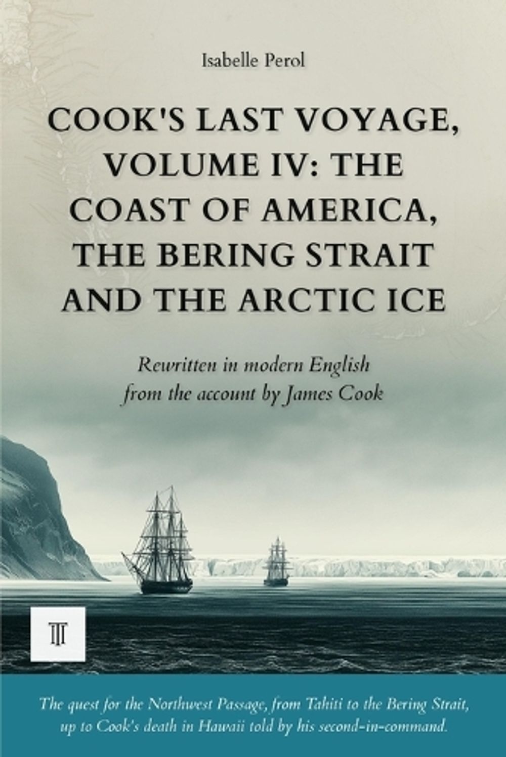 Cook's Last Voyage, Volume IV by Isabelle Perol - ISBN: 9782489331363