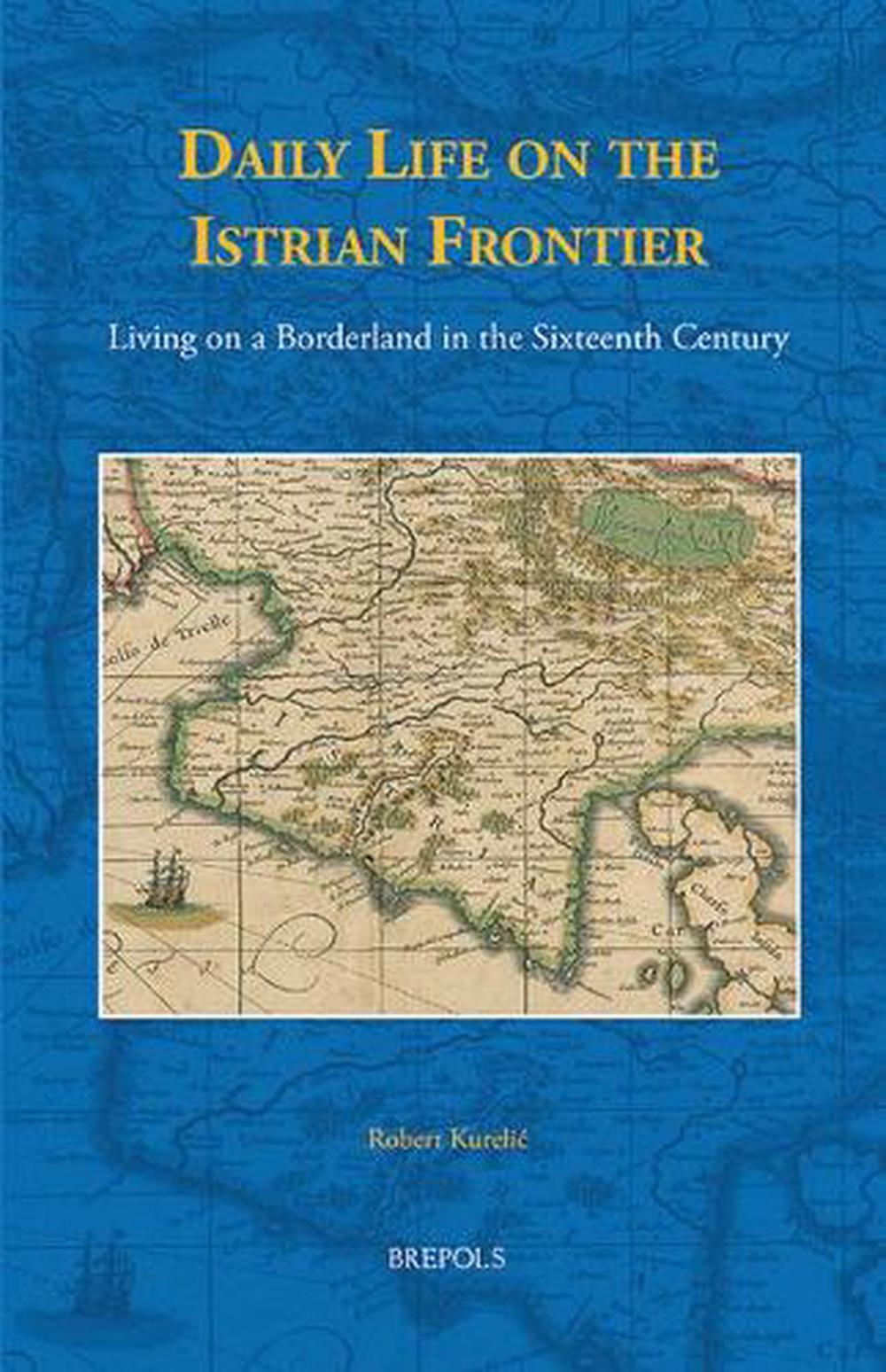 Daily Life on the Istrian Frontier, 9782503551869