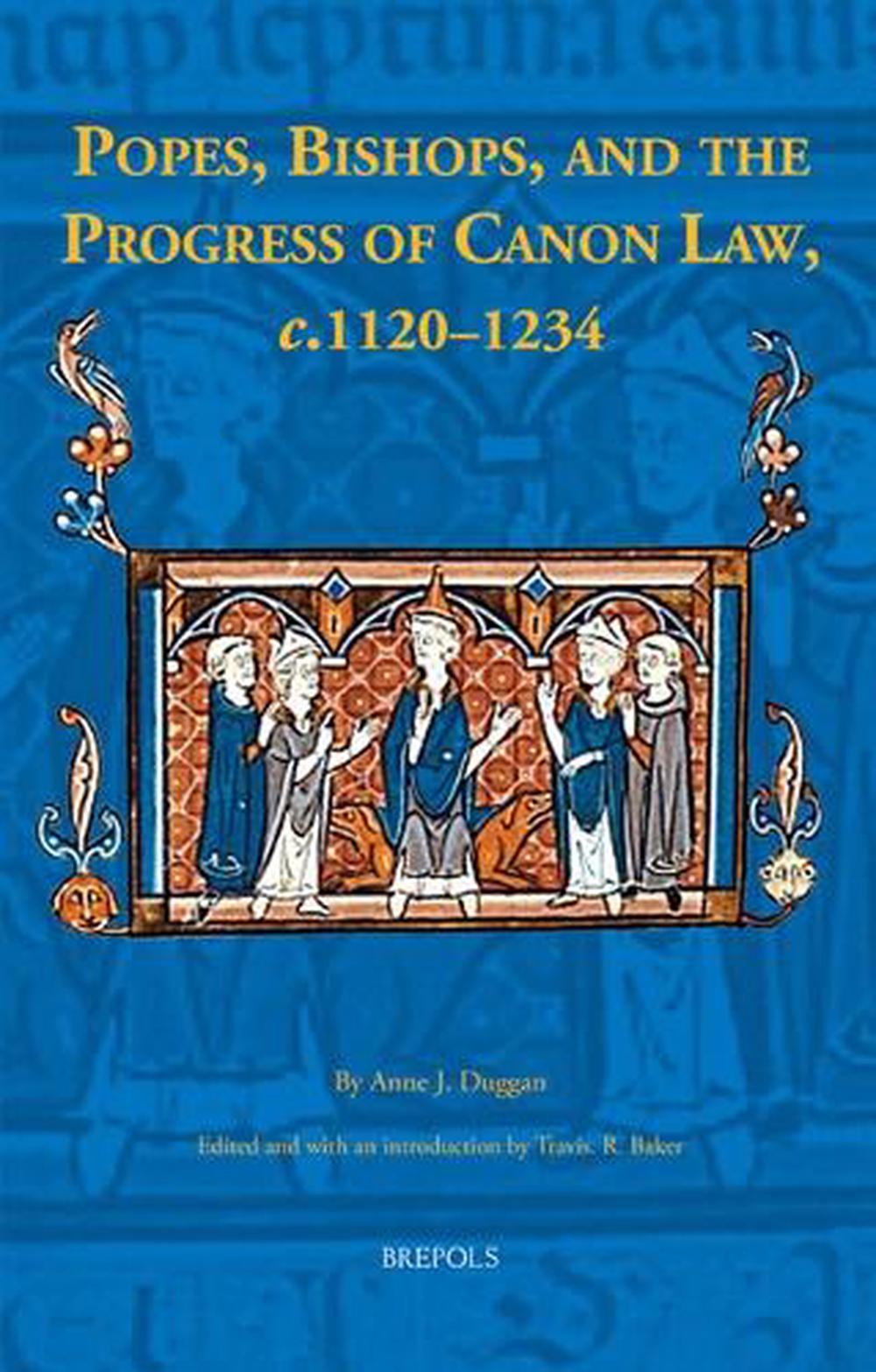 Popes, Bishops, and the Progress of Canon Law, C.1120-1234, 9782503585475