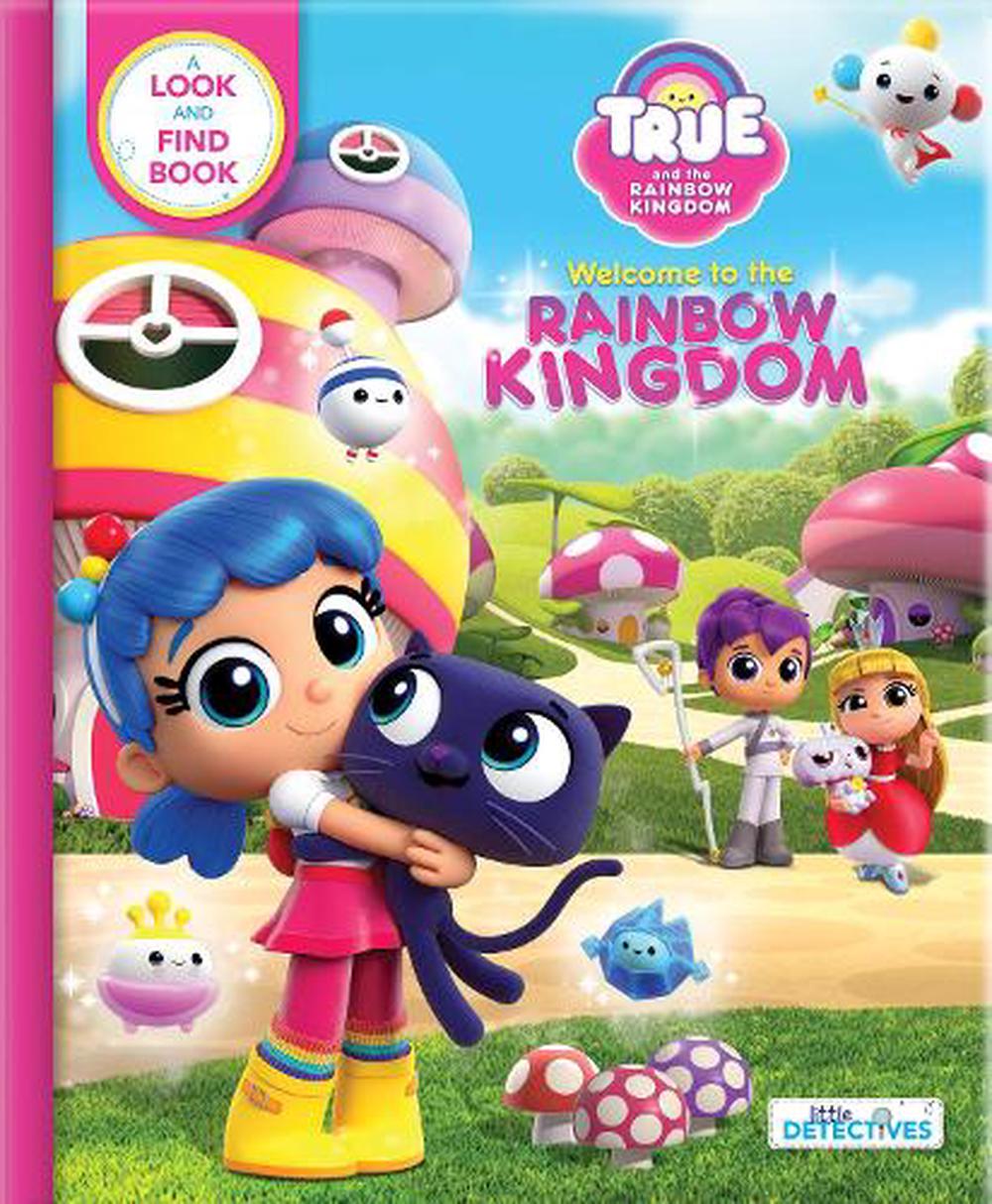 True and the Rainbow Kingdom: Welcome to the Rainbow Kingdom (Little  Detectives) by Guru Animation Studio Ltd, Board Book, 9782898020407 | Buy  online at The Nile