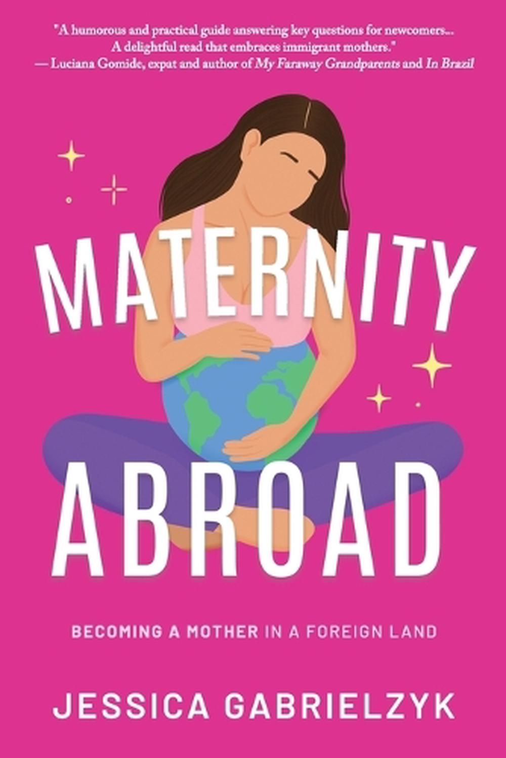 Maternity Abroad by Jessica Gabrielzyk - ISBN: 9782970184805
