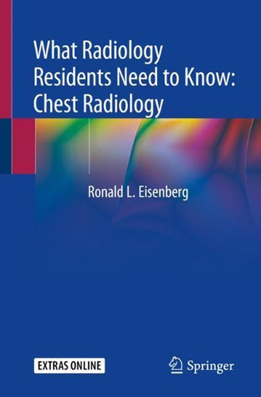 What Radiology Residents Need to Know Chest Radiology by Ronald L