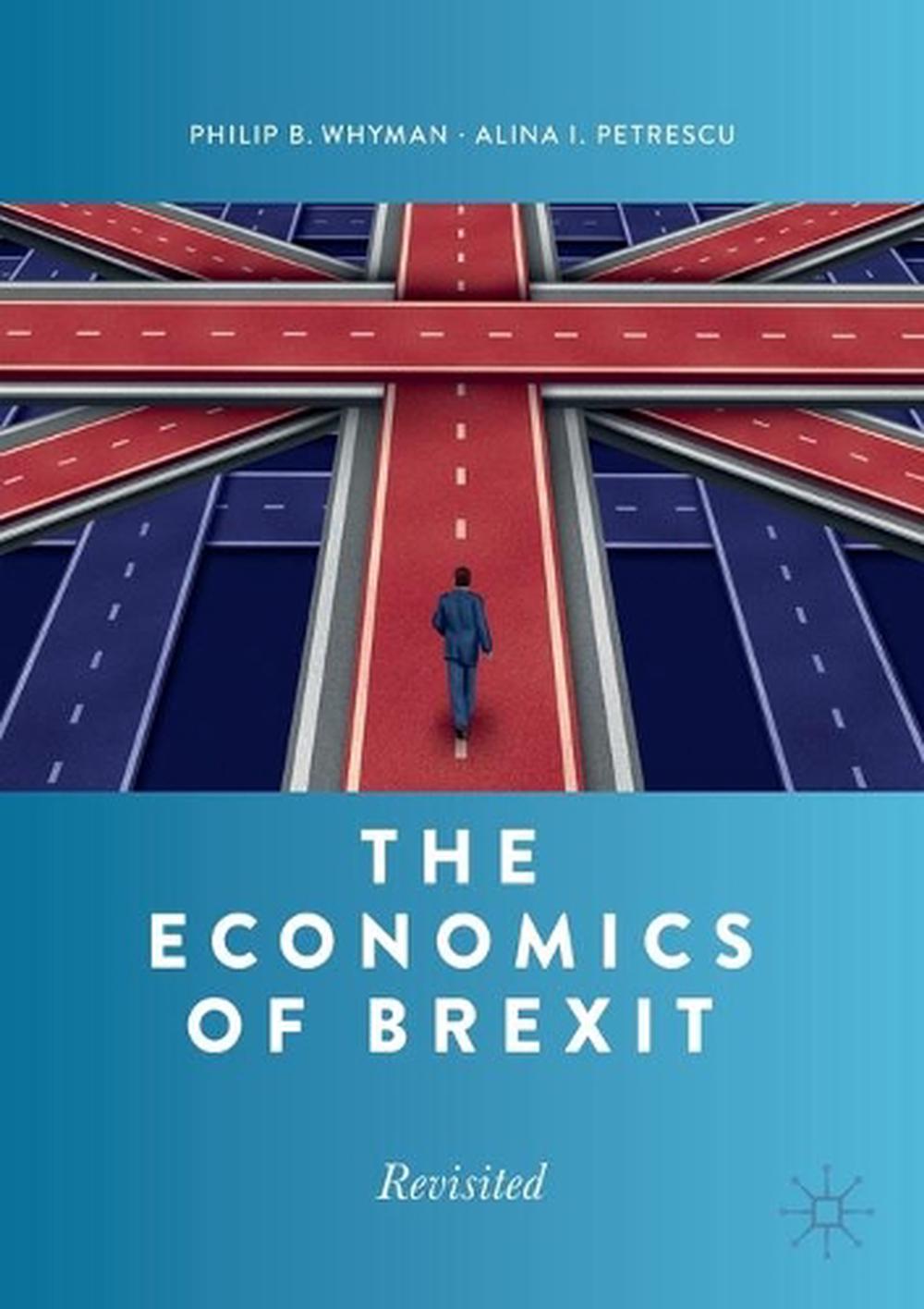 The Economics of Brexit by Philip B. Whyman - ISBN: 9783030559472