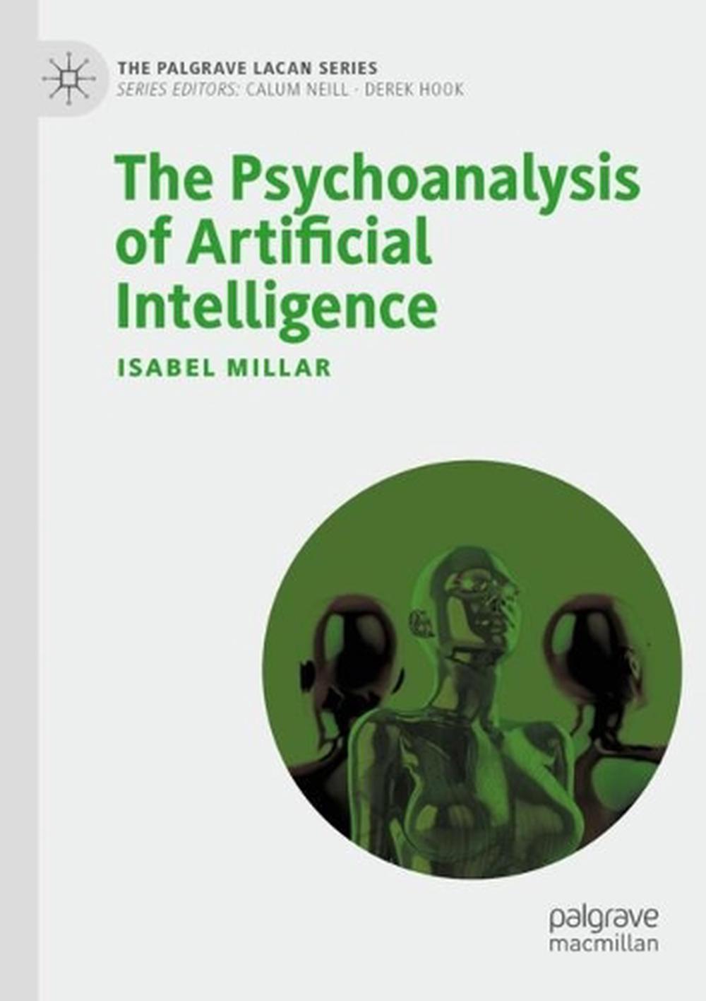 The Psychoanalysis of Artificial Intelligence by Isabel Millar