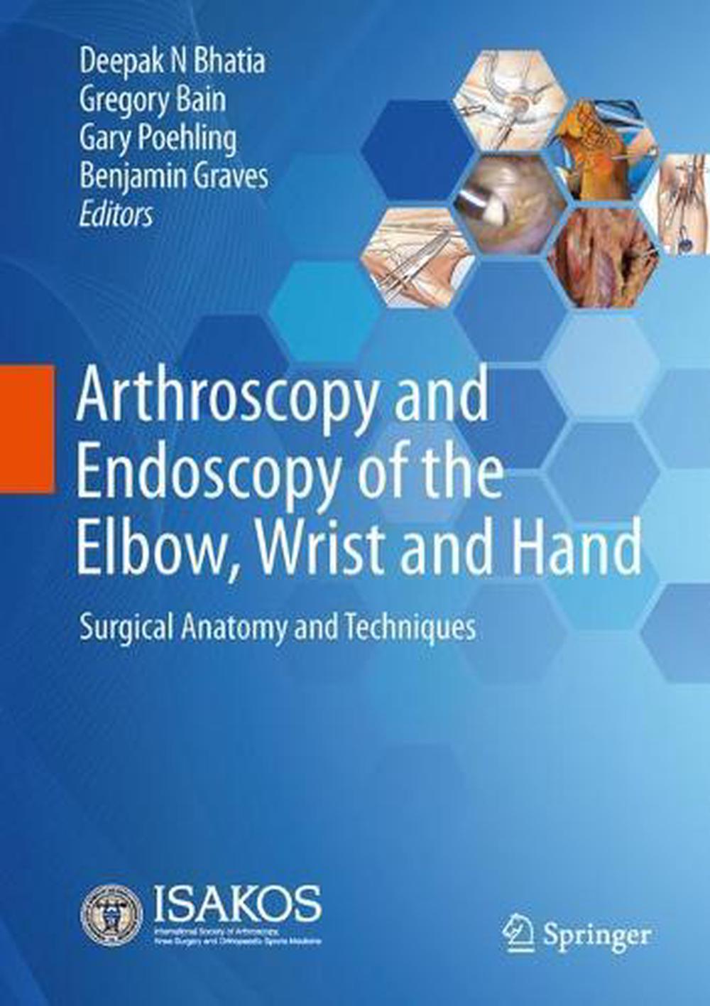 Arthroscopy and Endoscopy of the Elbow, Wrist and Hand by Deepak N