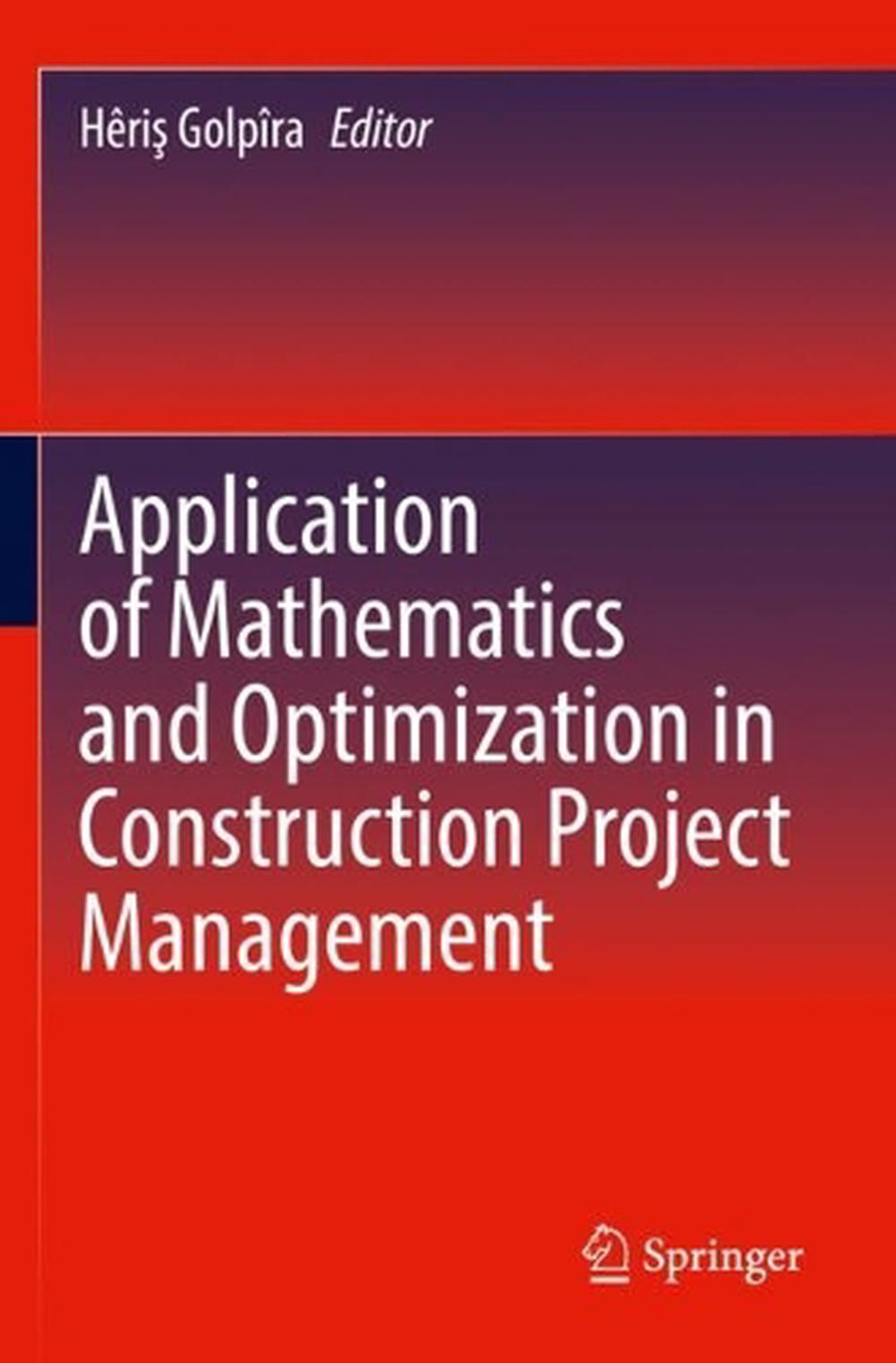 Application of Mathematics and Optimization in Construction Project Management, 9783030811259
