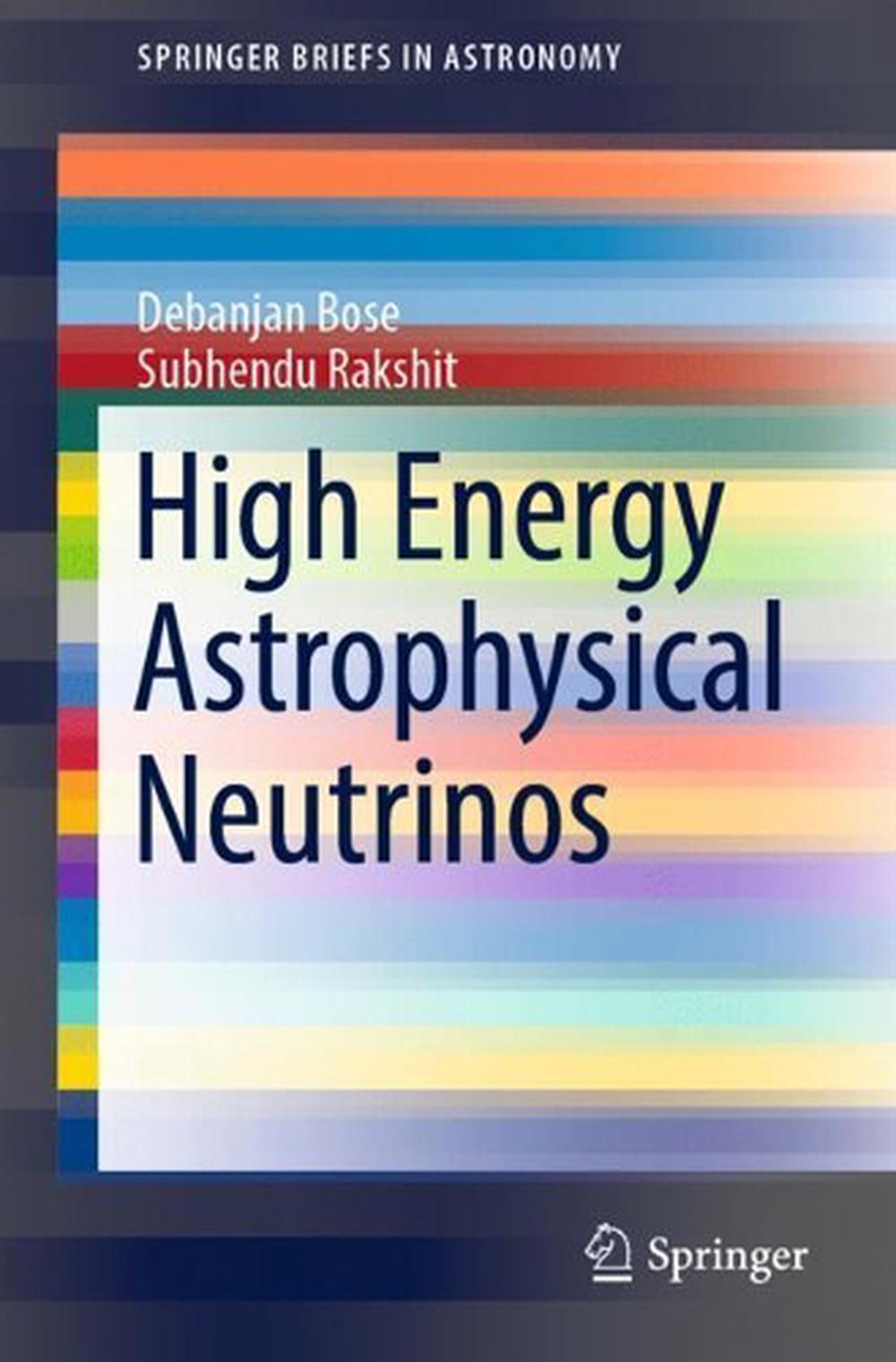 High Energy Astrophysical Neutrinos by Debanjan Bose - ISBN: 9783030912574