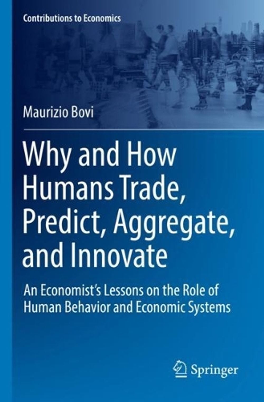 Why and How Humans Trade, Predict, Aggregate, and Innovate by Maurizio ...
