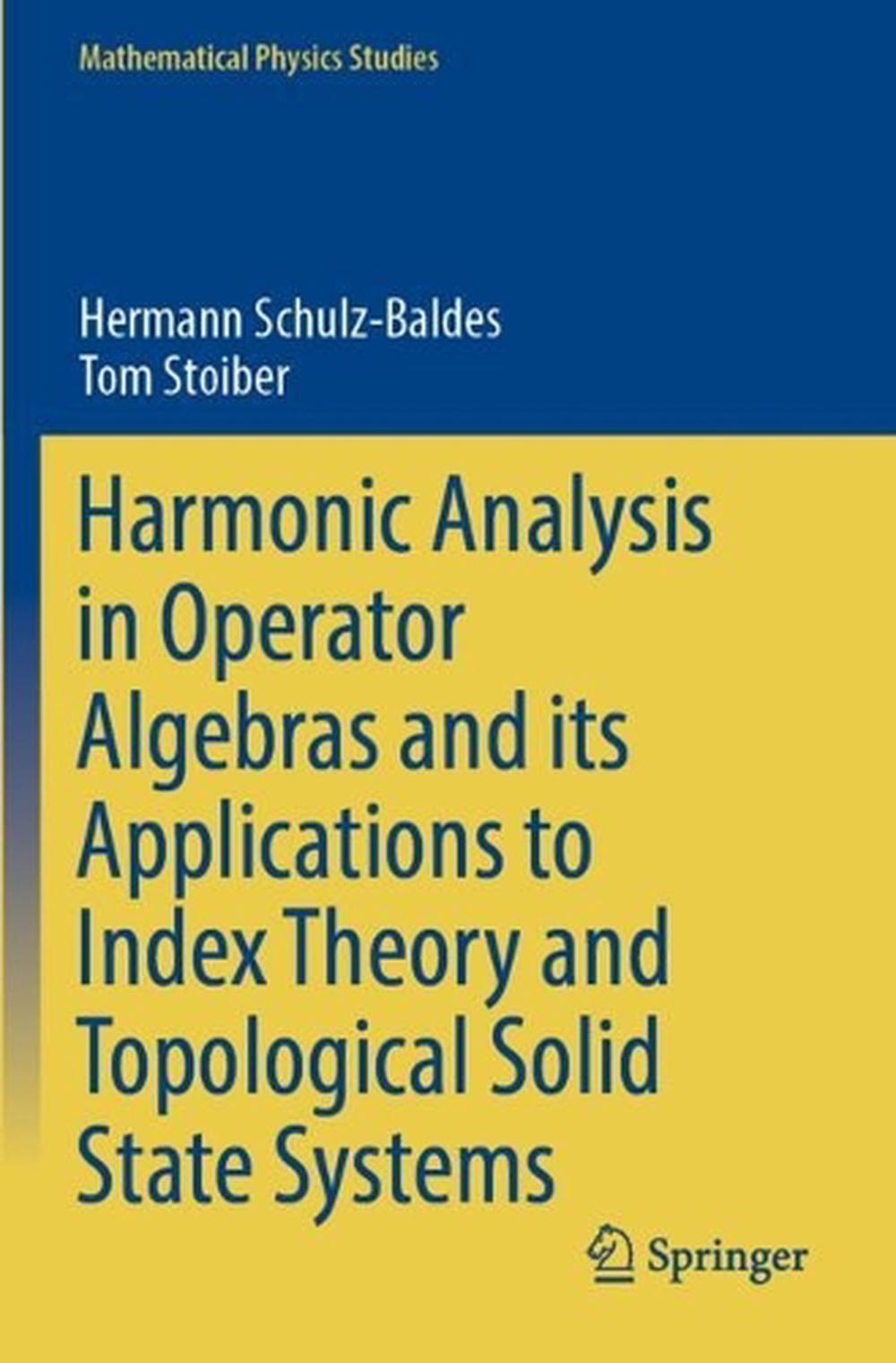 Harmonic Analysis in Operator Algebras and its Applications to Index Theory and Topological Solid State Systems, 9783031122033