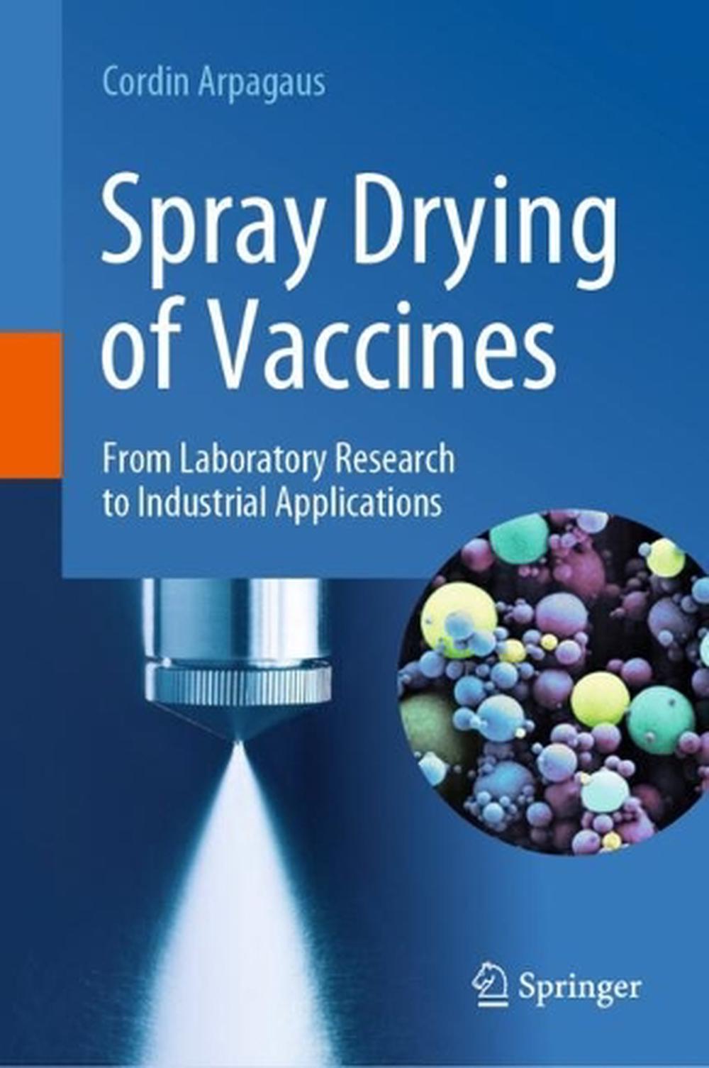 Spray Drying of Vaccines by Cordin Arpagaus, Hardcover, 9783031243226