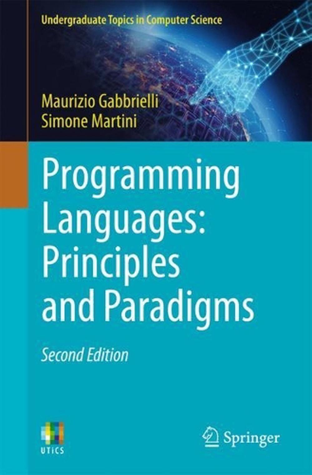 Programming Languages: Principles and Paradigms, 2nd Edition by Maurizio Gabbrielli - ISBN: 9783031341434