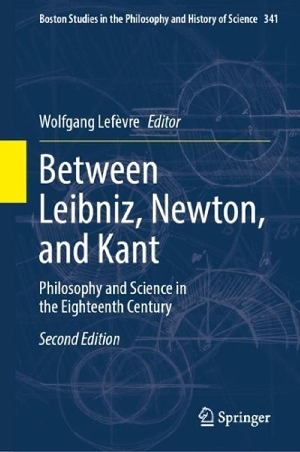Between Leibniz, Newton, and Kant, 2nd Edition by Wolfgang Lefèvre - ISBN: 9783031343391