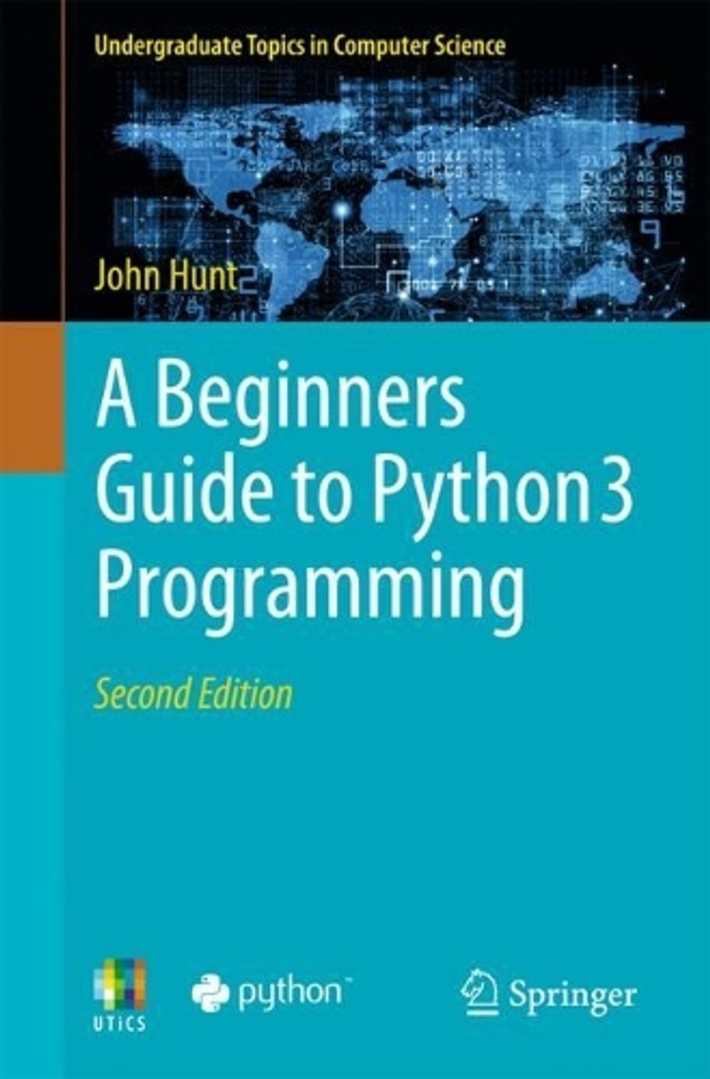A Beginners Guide to Python 3 Programming, 2nd Edition by John Hunt ...