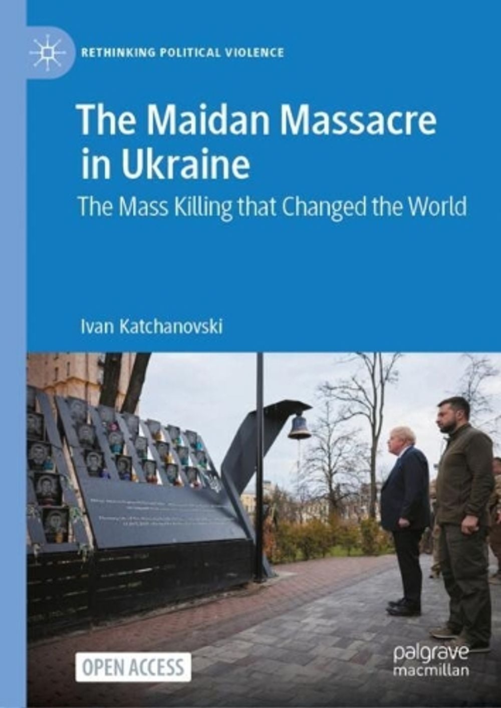 The Maidan Massacre in Ukraine, 2024th Edition by Ivan Katchanovski - ISBN: 9783031671203