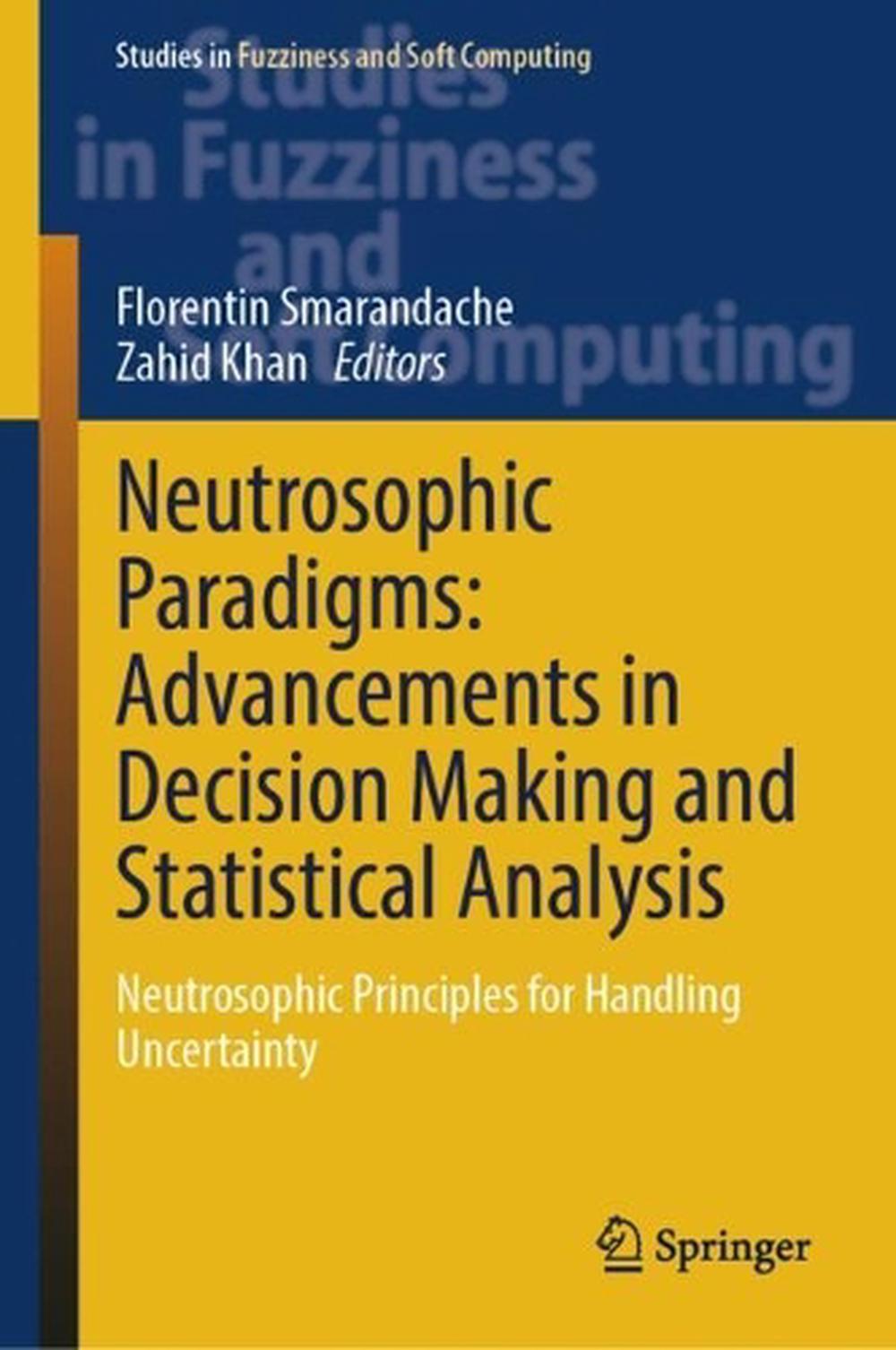 Neutrosophic Paradigms: Advancements in Decision Making and Statistical Analysis, 9783031785047