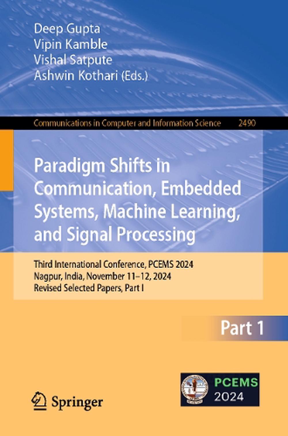 Paradigm Shifts in Communication, Embedded Systems, Machine Learning, and Signal Processing by Deep Gupta - ISBN: 9783031905797