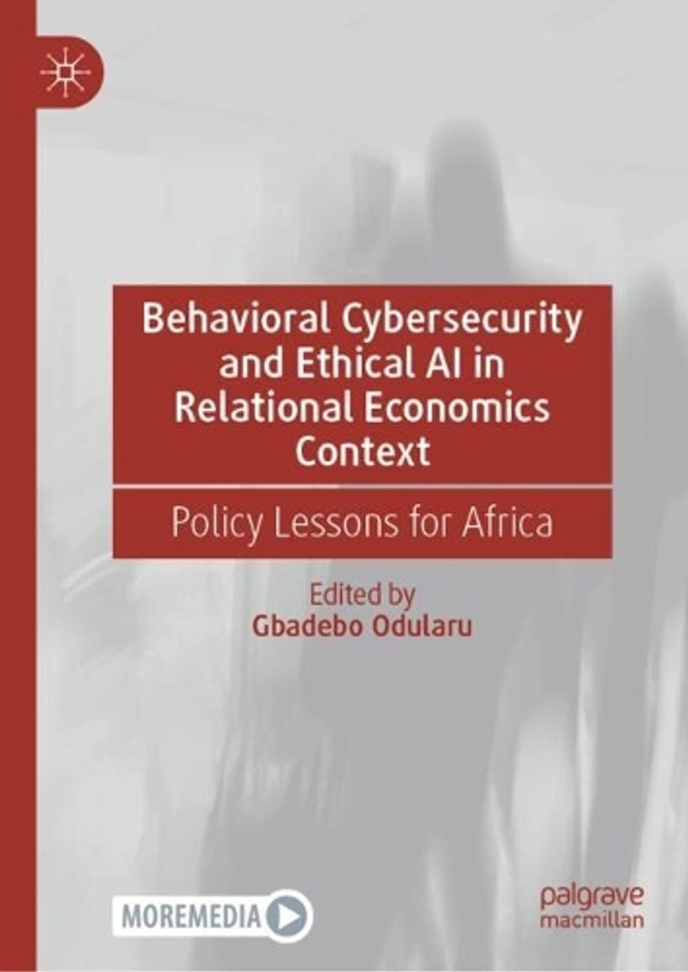 Behavioral Cybersecurity and Ethical AI in Relational Economics Context by Gbadebo Odularu - ISBN: 9783032012135