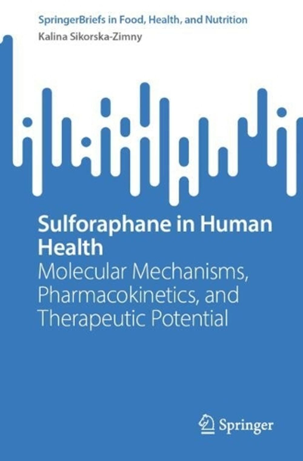 Sulforaphane in Human Health by Kalina Sikorska-Zimny - ISBN: 9783032343307