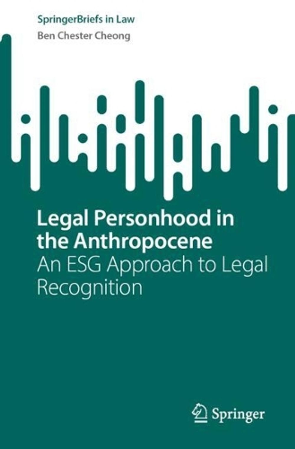 Legal Personhood in the Anthropocene by Ben Chester Cheong - ISBN: 9783032413604