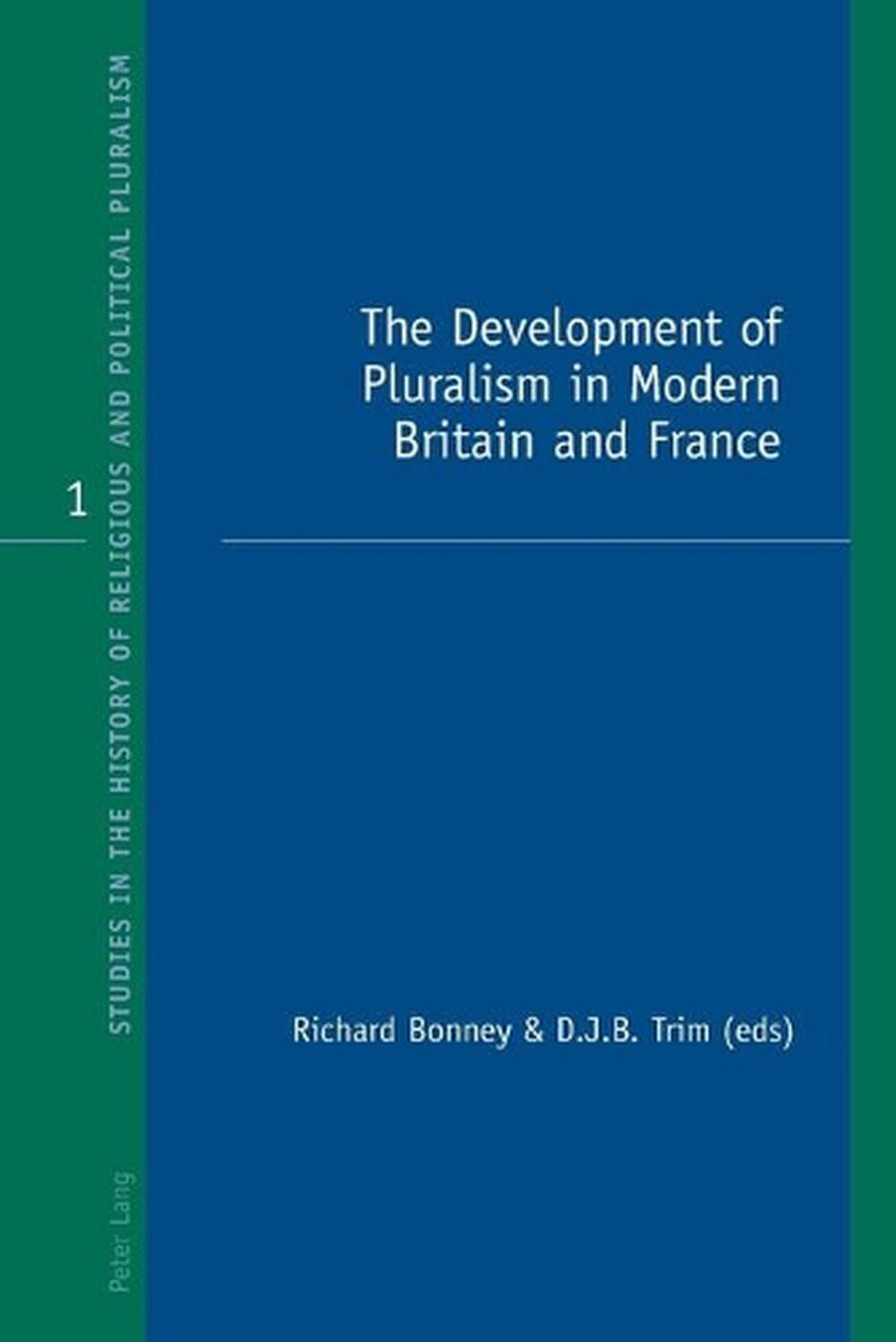 The Development of Pluralism in Modern Britain and France, 9783039105717