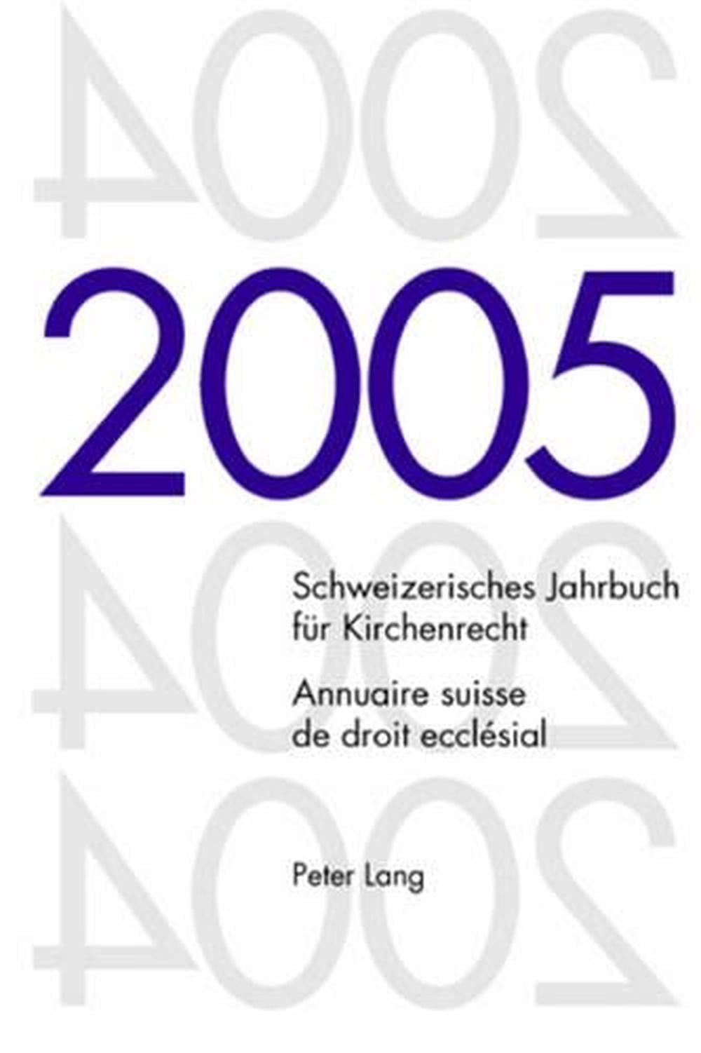 Schweizerisches Jahrbuch Fuer Kirchenrecht. Band 10 (2005)- Annuaire Suisse de Droit Ecclésial. Volume 10 (2005) by Jakob Frey - ISBN: 9783039109609