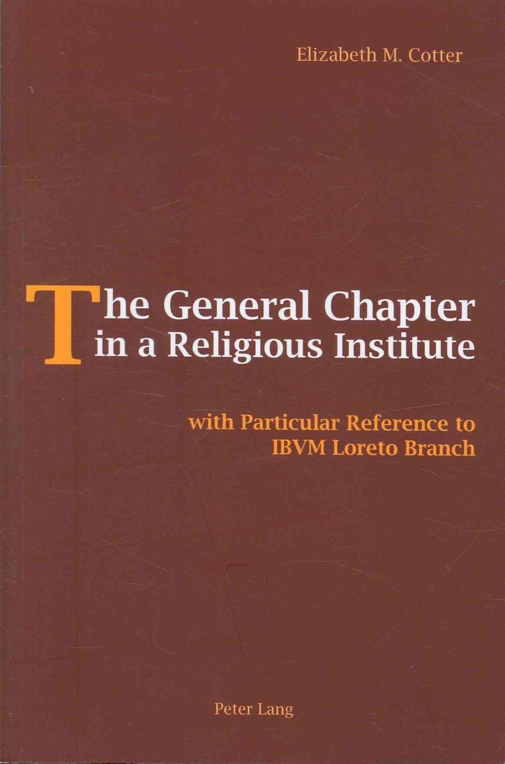 The General Chapter in a Religious Institute by Elizabeth Cotter IBVM - ISBN: 9783039114146