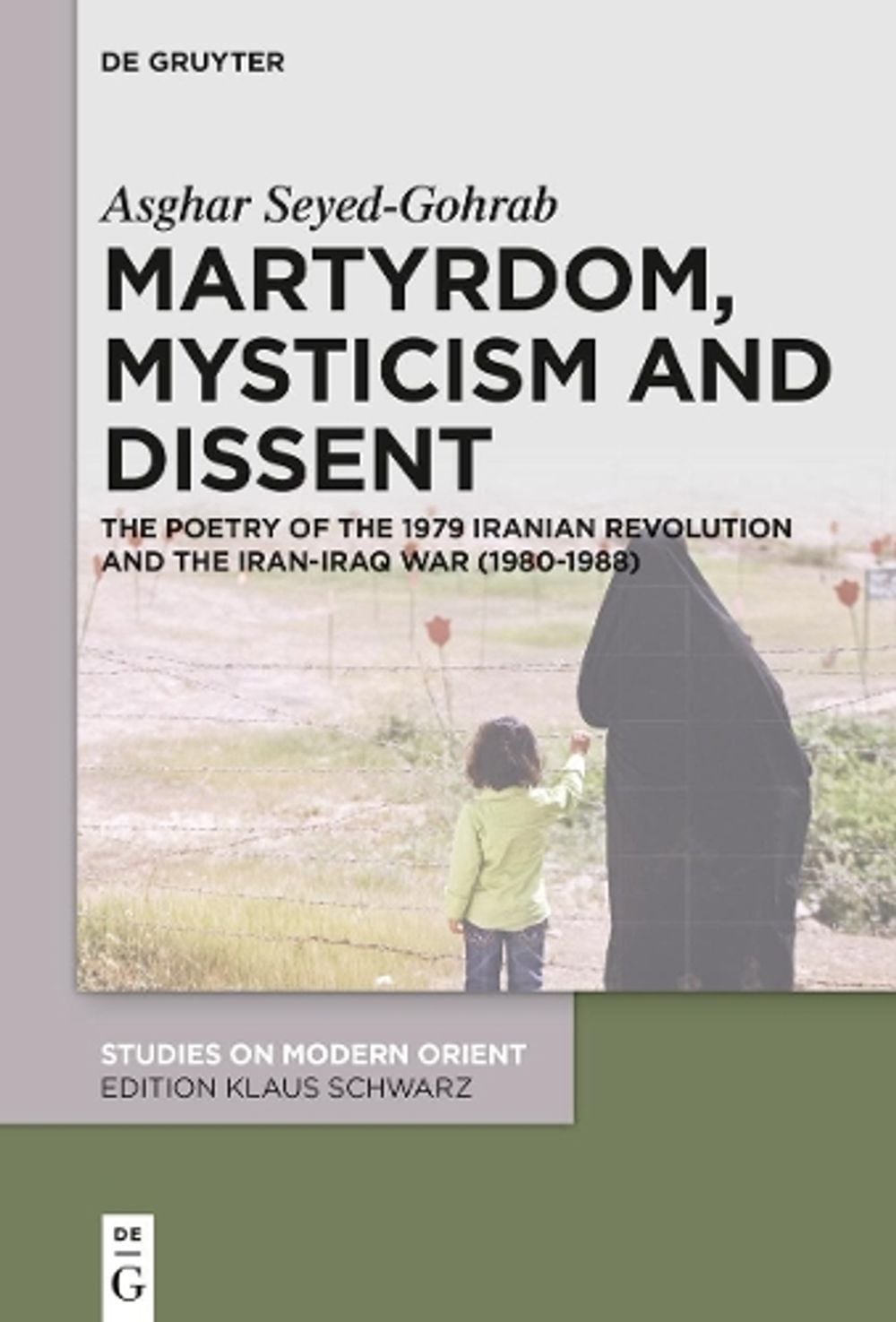 Martyrdom, Mysticism and Dissent by Asghar Seyed-Gohrab - ISBN: 9783110748598