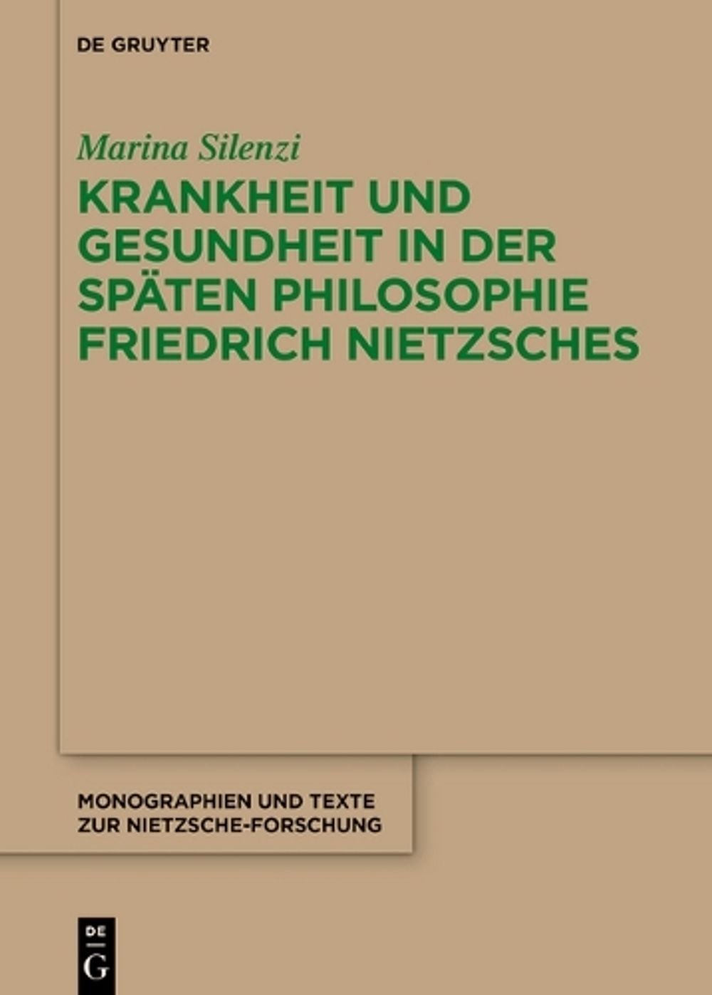 Krankheit Und Gesundheit in Der Späten Philosophie Friedrich Nietzsches by Marina Silenzi - ISBN: 9783111340890