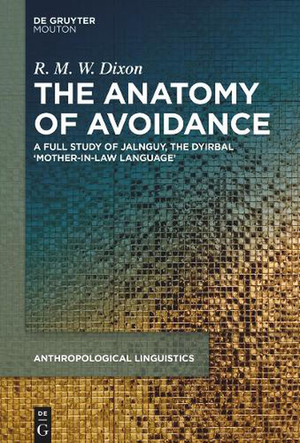 The Anatomy of Avoidance by R.M.W. Dixon - ISBN: 9783111463056