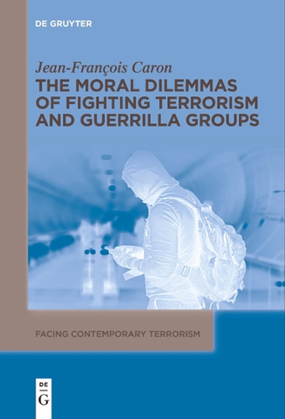 The Moral Dilemmas of Fighting Terrorism and Guerrilla Groups, 9783111621661