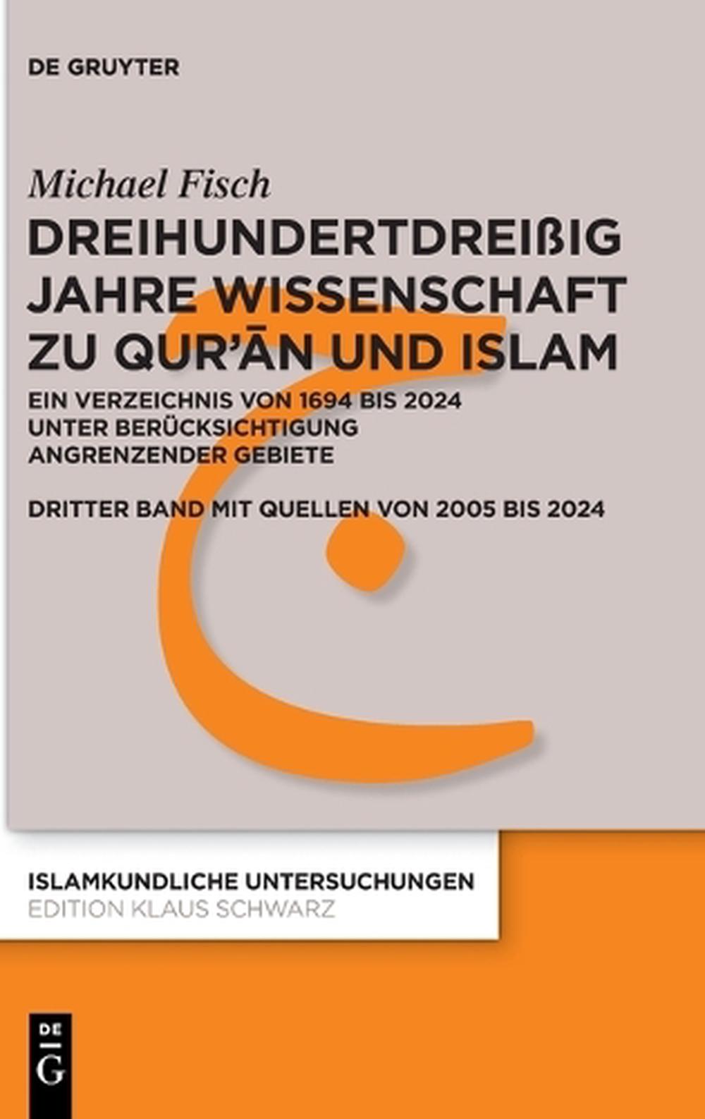 Dreihundertdreißig Jahre Wissenschaft Zu Qur'ān Und Islam, 9783112205532