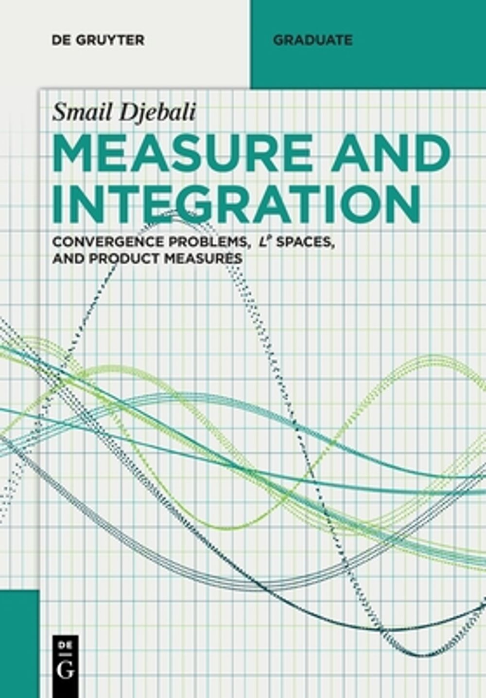 Measure and Integration by Smail Djebali - ISBN: 9783112251300