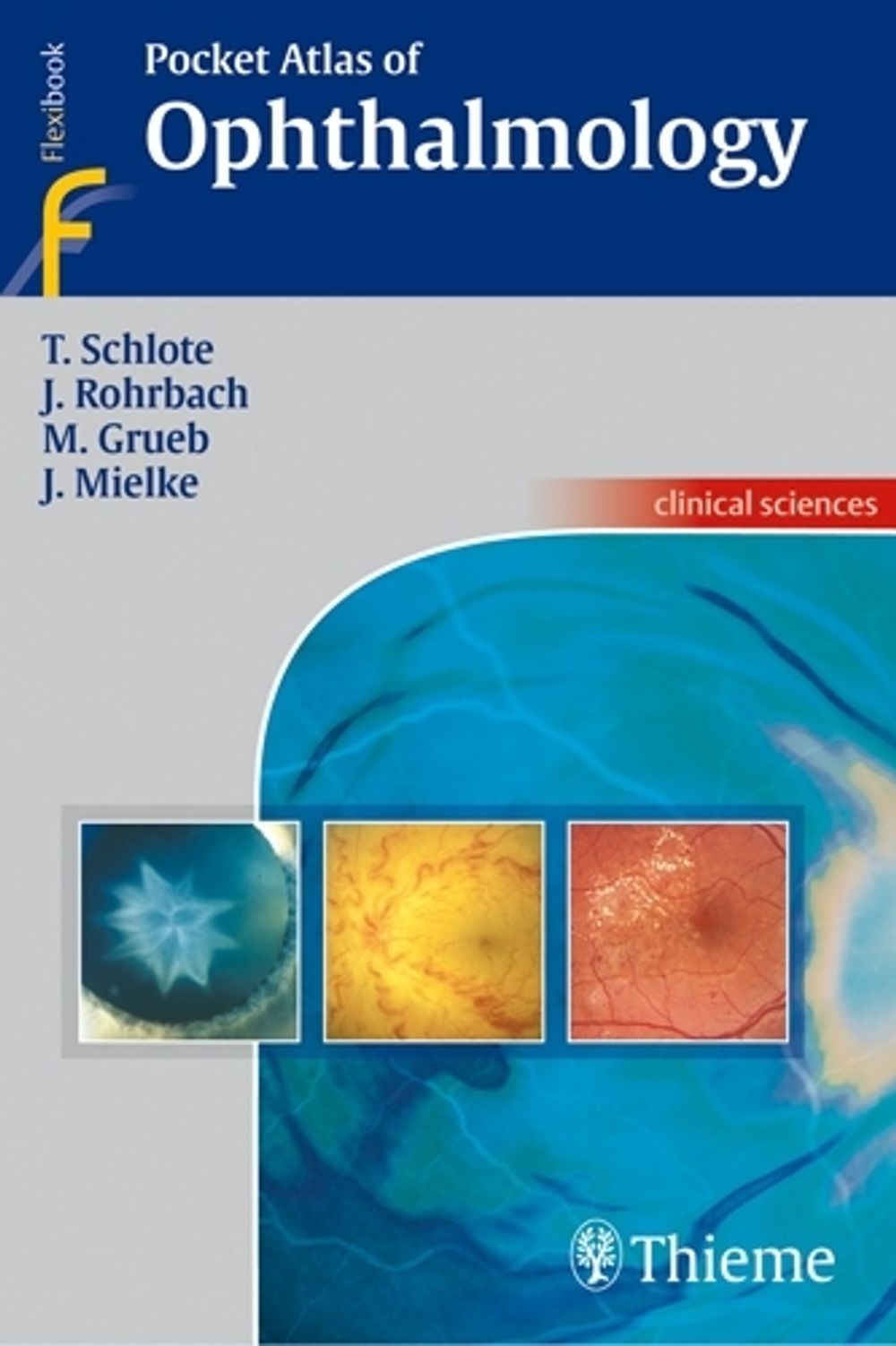 Pocket Atlas of Ophthalmology by Torsten Schlote - ISBN: 9783131398215