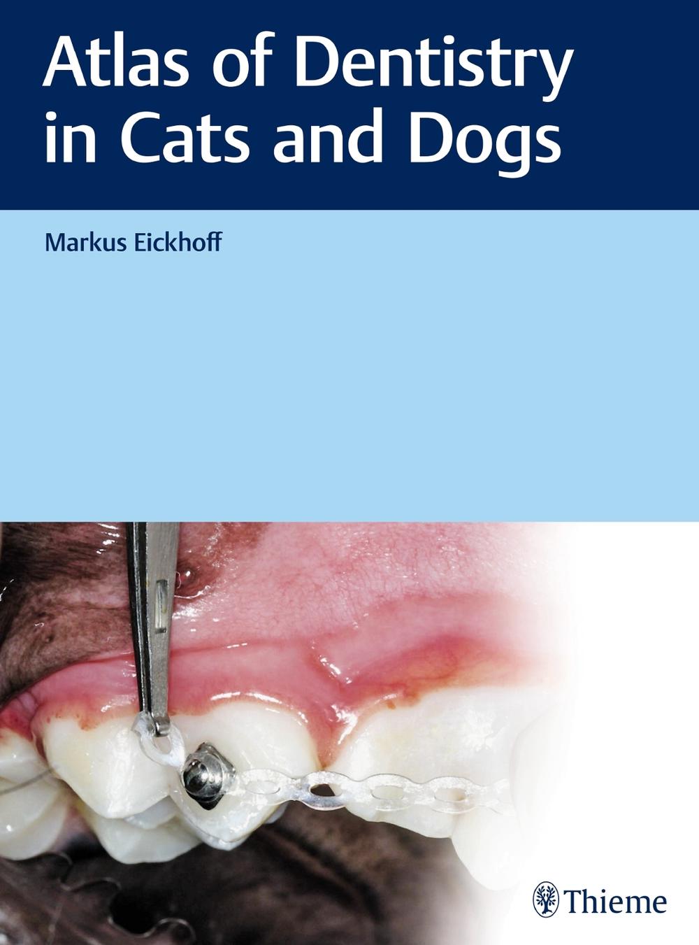 Atlas of Dentistry in Cats and Dogs by Markus Eickhoff - ISBN: 9783132432826