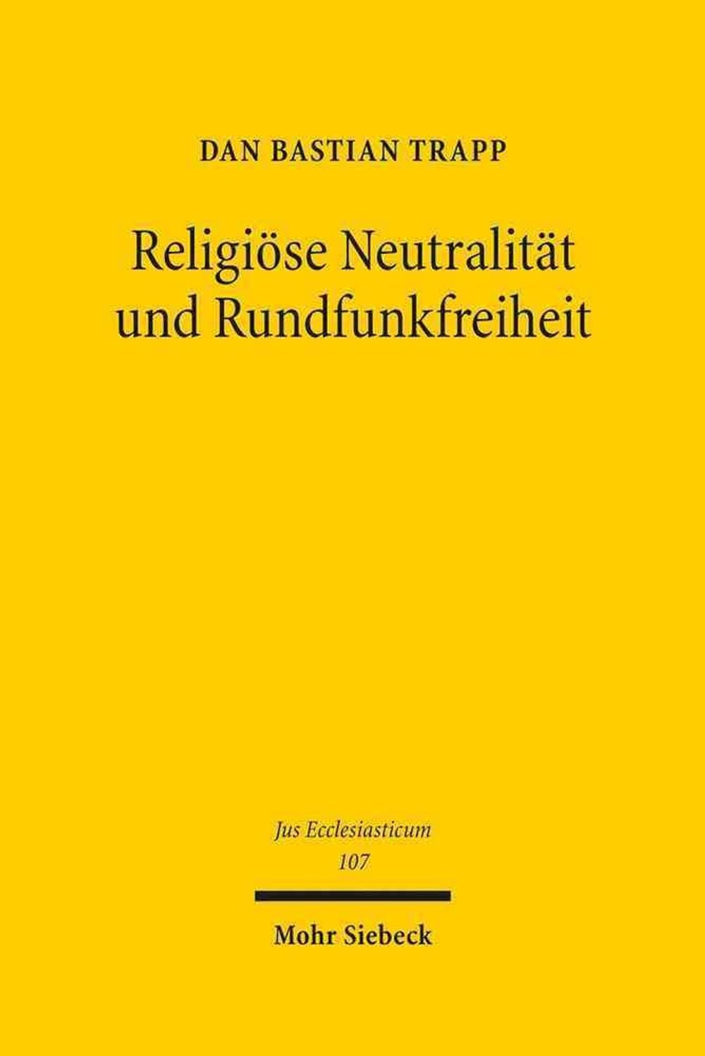 Religiöse Neutralität und Rundfunkfreiheit by Dan Bastian Trapp - ISBN: 9783161526107