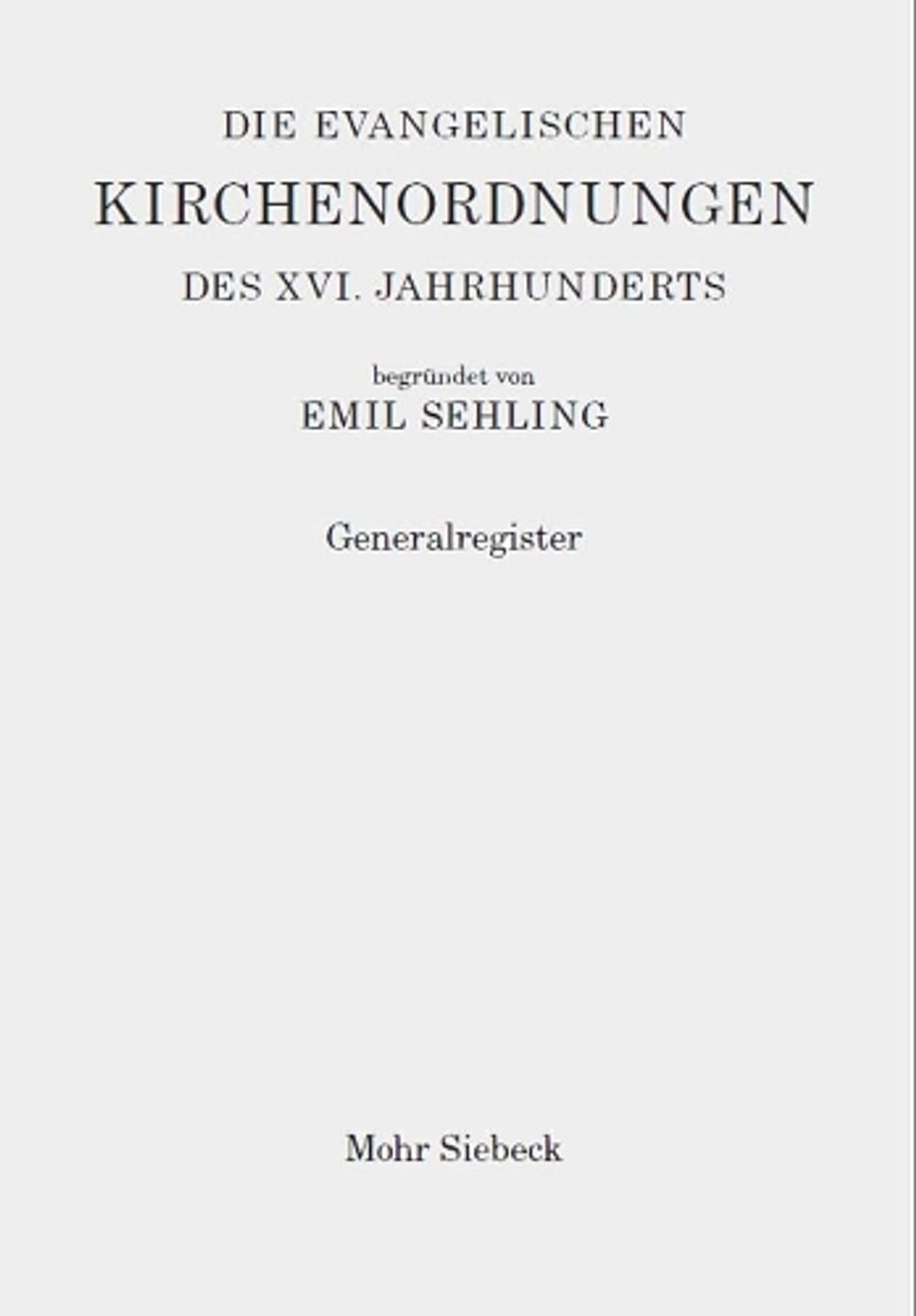 Die evangelischen Kirchenordnungen des XVI. Jahrhunderts by Emil Sehling - ISBN: 9783161591389