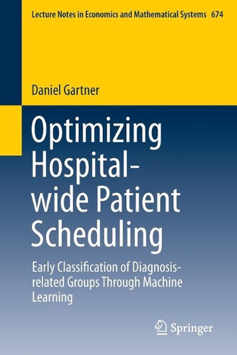 Optimizing Hospitalwide Patient Scheduling by Daniel Gartner