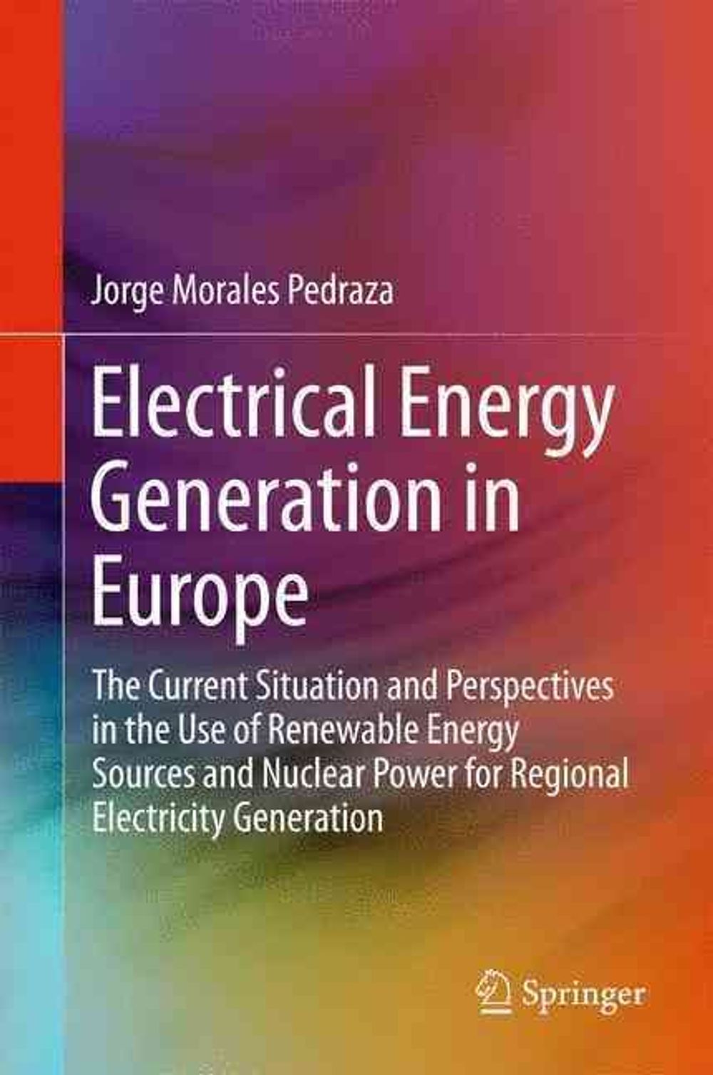 Electrical Energy Generation in Europe, 2015th Edition by Jorge Morales Pedraza - ISBN: 9783319160825