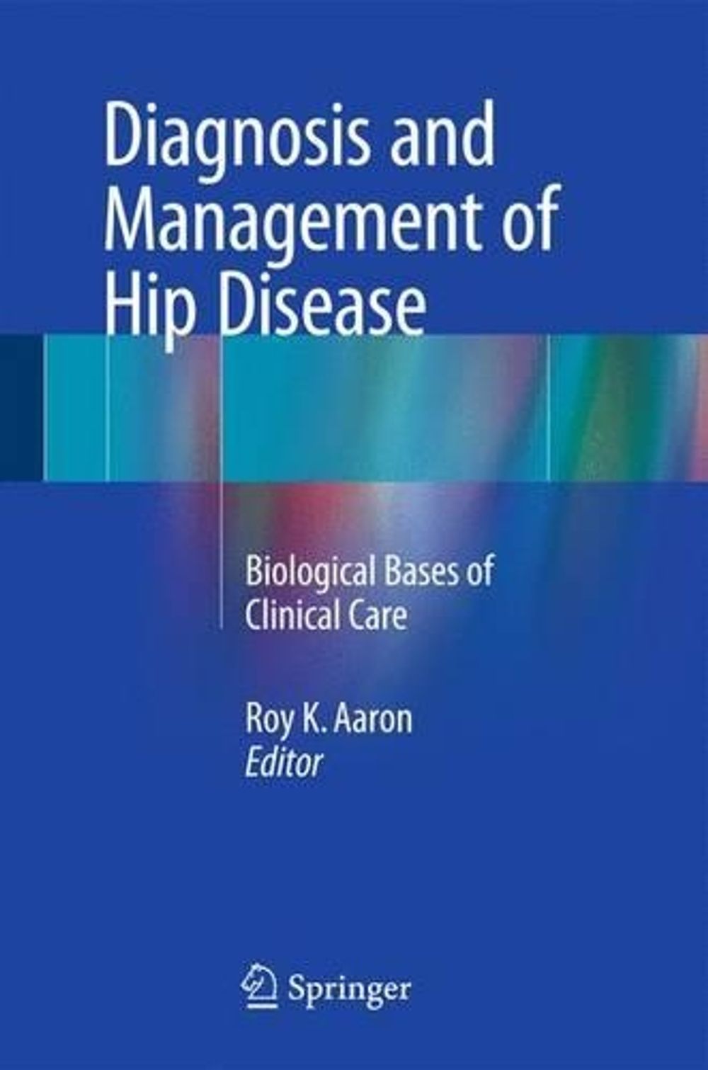 Diagnosis and Management of Hip Disease, 1st Edition by Roy K. Aaron ...