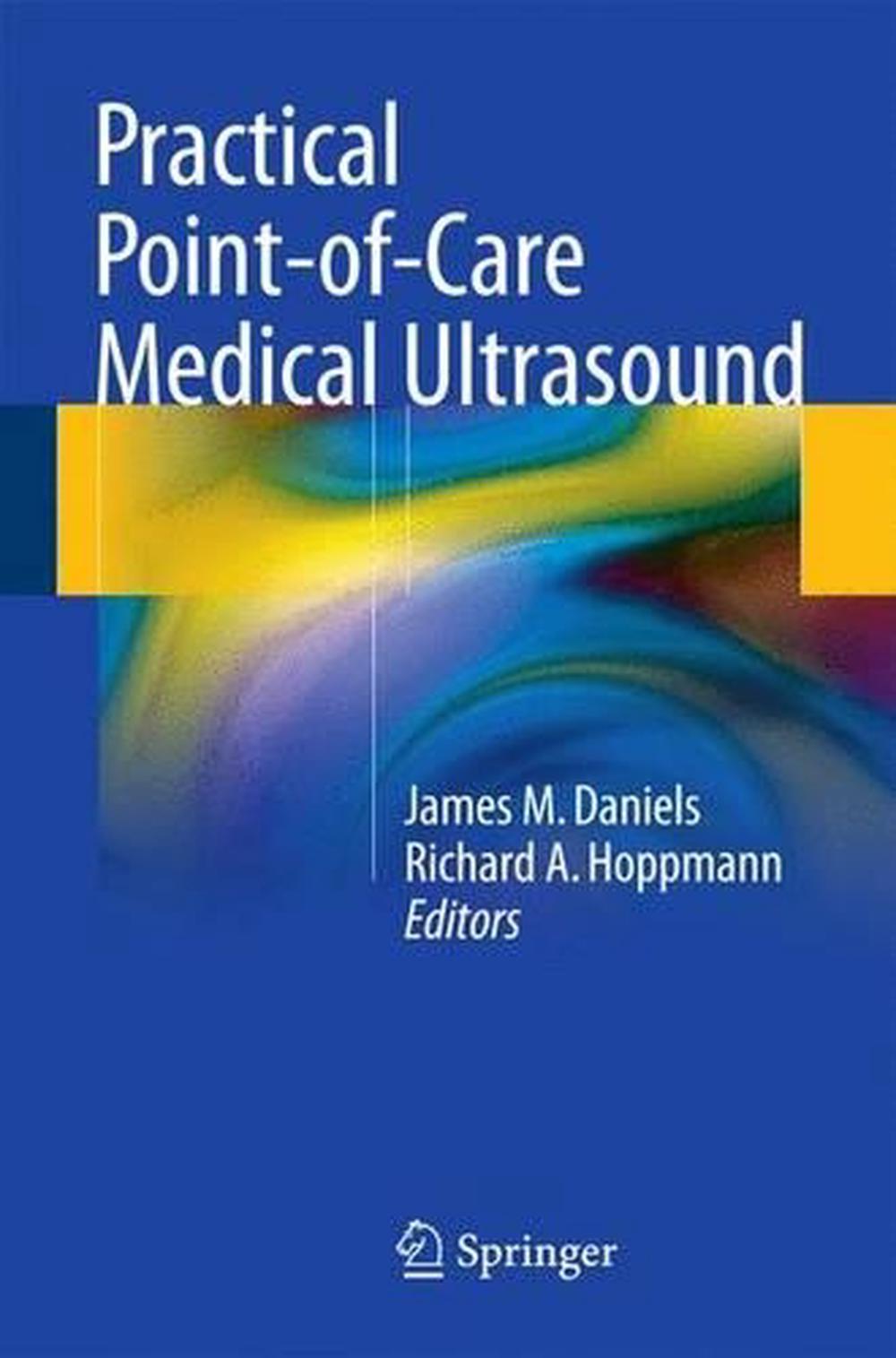 Practical Point-of-Care Medical Ultrasound, 1st Edition by James M. Daniels - ISBN: 9783319226378
