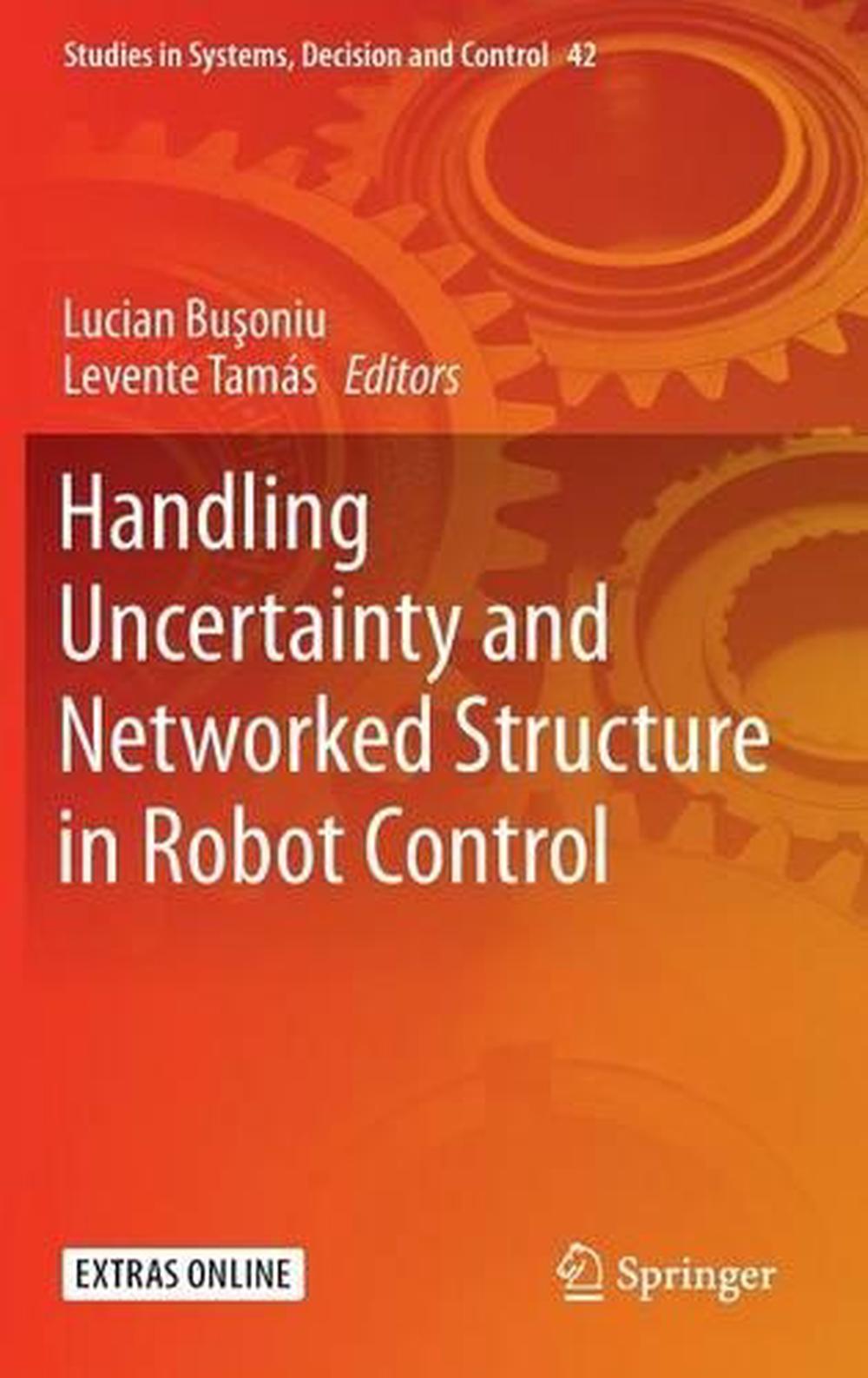 Handling Uncertainty and Networked Structure in Robot Control, 1st Edition, 9783319263250
