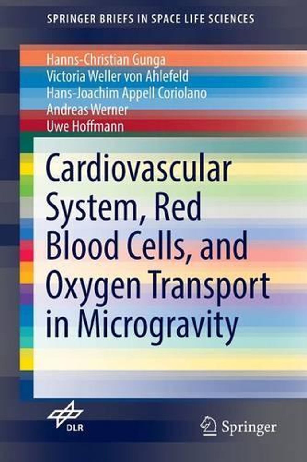 Cardiovascular System, Red Blood Cells, and Oxygen Transport in Microgravity, 2016th Edition by Hanns-Christian Gunga - ISBN: 9783319332246