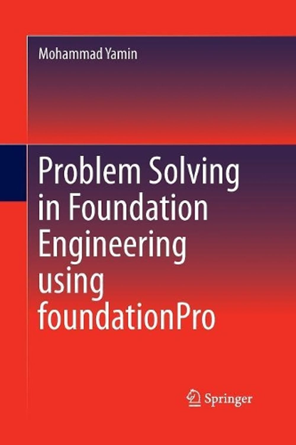 Problem Solving in Foundation Engineering using foundationPro by Mohammad Yamin - ISBN: 9783319366562