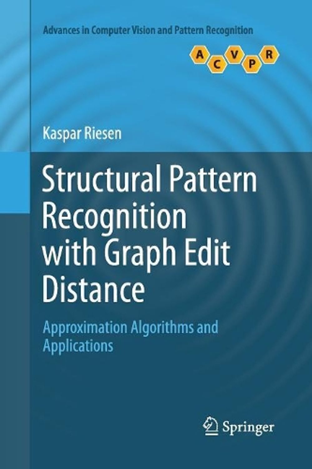 Structural Pattern Recognition with Graph Edit Distance by Kaspar Riesen - ISBN: 9783319801018