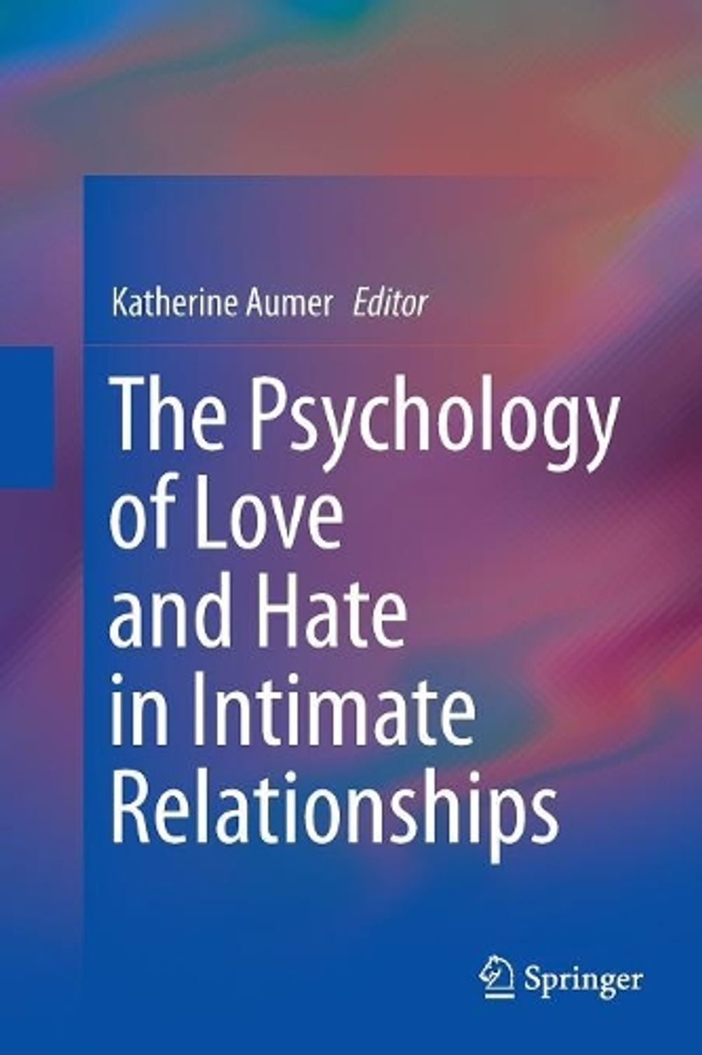 The Psychology of Love and Hate in Intimate Relationships by Katherine ...