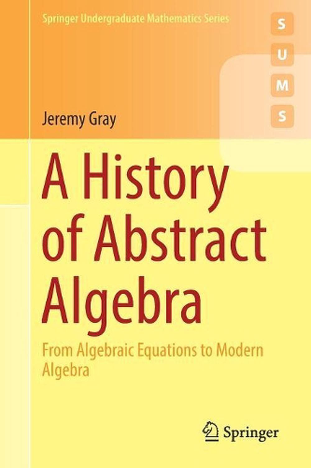 A History of Abstract Algebra, 1st Edition, 9783319947723